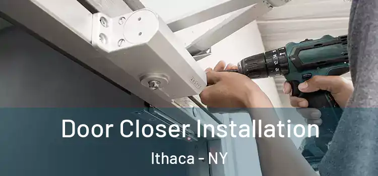 Door Closer Installation Ithaca - NY