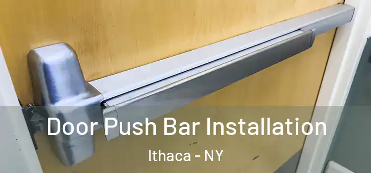 Door Push Bar Installation Ithaca - NY