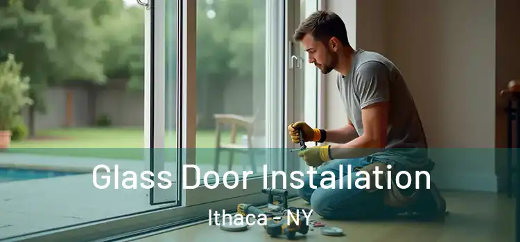  Glass Door Installation Ithaca - NY