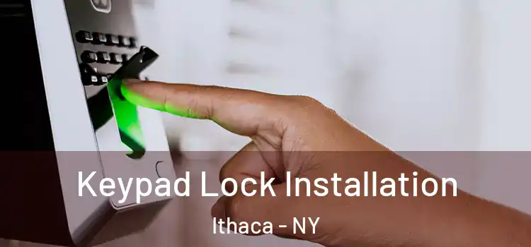 Keypad Lock Installation Ithaca - NY