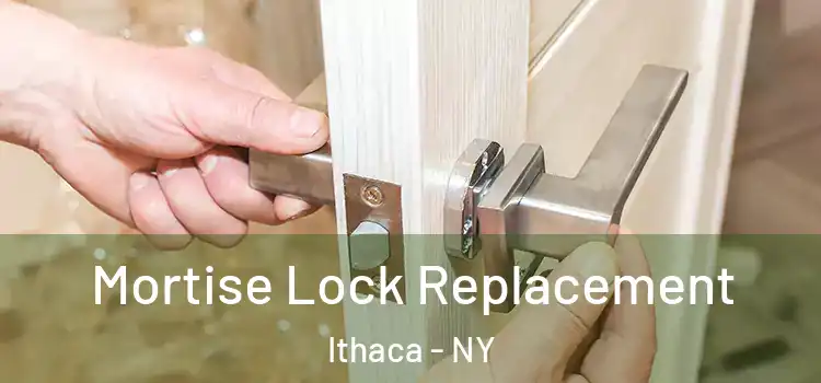 Mortise Lock Replacement Ithaca - NY